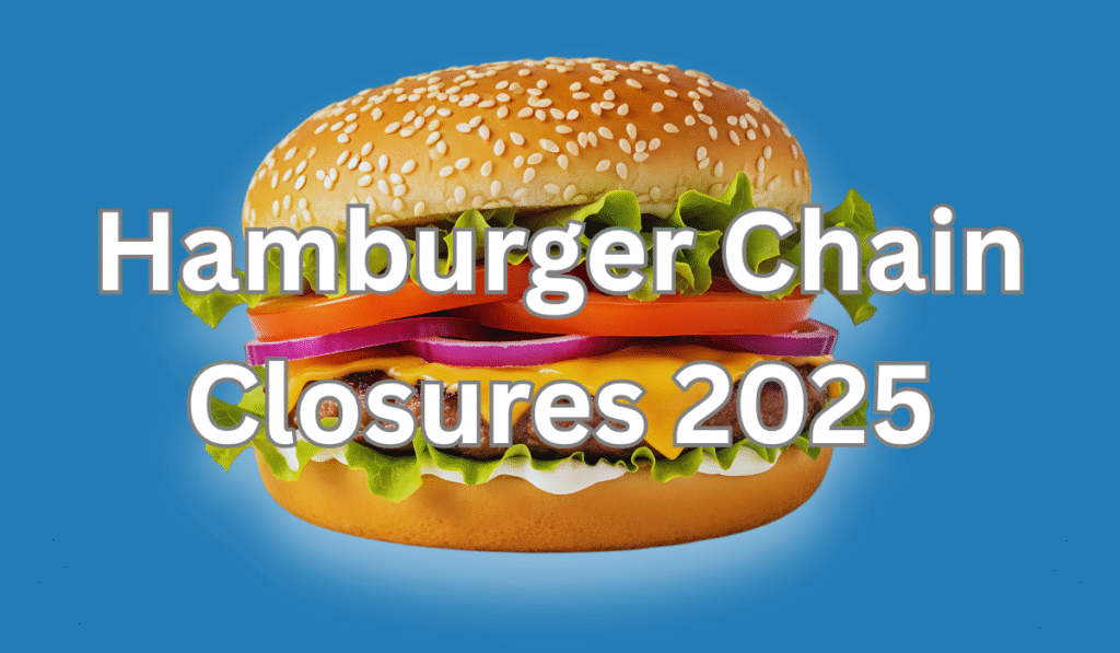 Hamburger Chain Restaurant Closures 2025